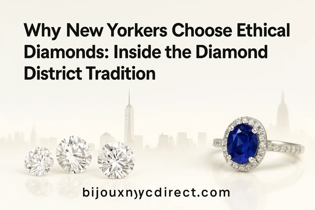 Why new yorkers choose ethical diamonds: inside the diamond district tradition | bijoux-nyc direct
