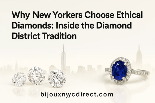 Why new yorkers choose ethical diamonds: inside the diamond district tradition | bijoux-nyc direct
